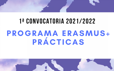 1ª CONVOCATORIA ERASMUS PRÁCTICAS PARA EL CURSO 2021/2022