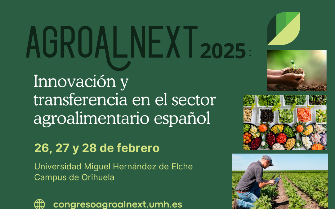 CIAGRO organiza el Congreso ‘AGROALNEXT 2025: Innovación y Transferencia en el Sector Agroalimentario Español’