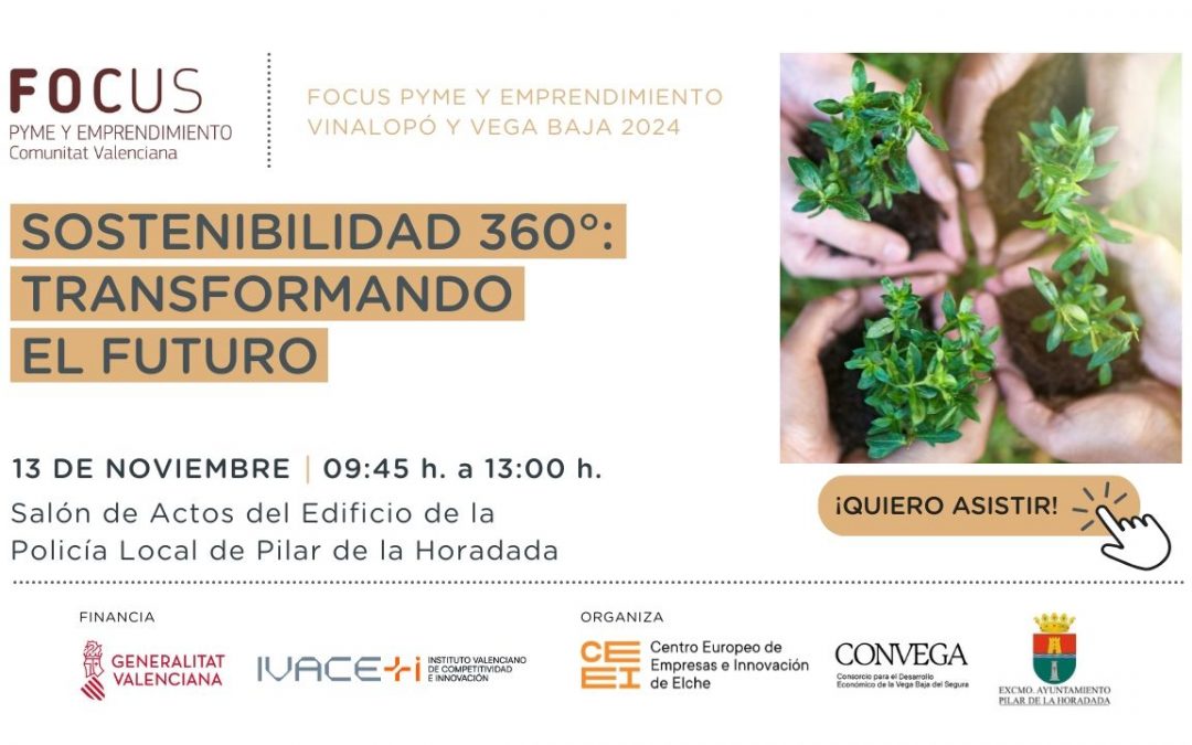 FOCUS PYME Y EMPRENDIMIENTO VINALOPÓ Y VEGA BAJA 2024: “Sostenibilidad 360°: Transformando el Futuro”