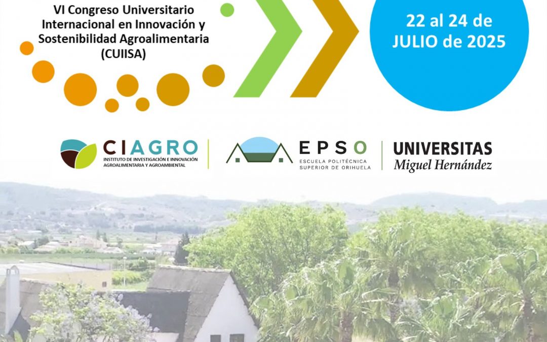 CIAGRO organiza el VI Congreso Universitario Internacional en Innovación y Sostenibilidad Agroalimentaria (CUIISA) del 22 al 24 de julio de 2025